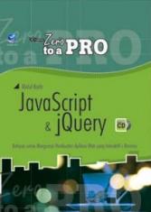 From Zero To A Pro: Java Script & jQuery: Rahasia Untuk Menguasai Pembuatan Aplikasi Web Yang Interaktif Dan Dinamis